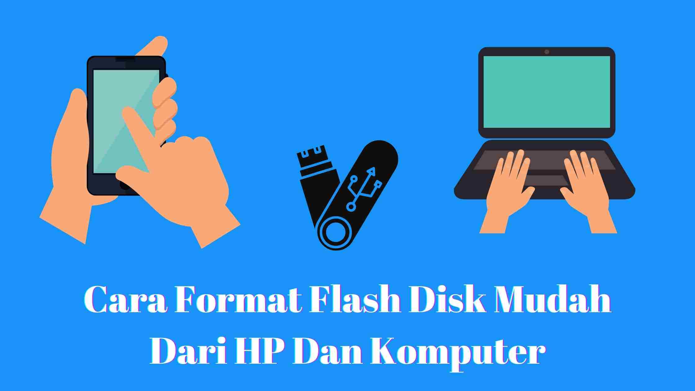 Cara Format Flash Disk Mudah Di Laptop Dan Smartphone - Mencari Inspirasi